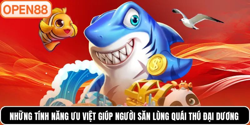 Những tính năng ưu việt giúp người săn lùng quái thú đại dương
